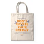 DONTWASTEYOURENERGYTOTEBAG